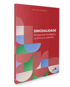 SINODALIDADE: PERSPECTIVAS TEOLÓGICAS, CANÔNICAS E PASTORAIS