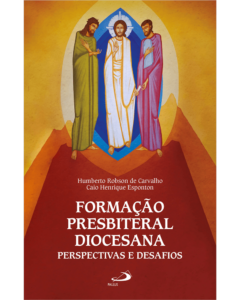 FORMAÇÃO PRESBITERAL DIOCESANA: PERSPECTIVAS E DESAFIOS