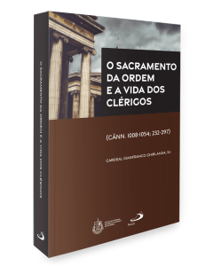 O SACRAMENTO DA ORDEM E A CONFIGURAÇÃO JURÍDICA DA VIDA CLERICAL